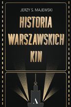 Okładka - Historia warszawskich kin - Jerzy S. Majewski