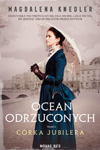 Okładka - Ocean odrzuconych. Tom I Córka jubilera - Magdalena Knedler