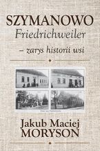 Szymanowo Friedrichweiler  zarys historii wsi