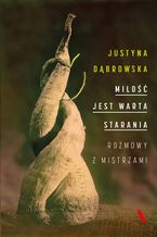 Okładka - Miłość jest warta starania - Justyna Dąbrowska