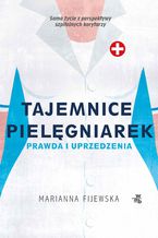 Okładka - Tajemnice pielęgniarek. Prawda i uprzedzenia - Marianna Fijewska