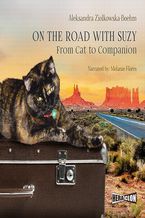 Okładka - On the Road with Suzy: From Cat to Companion - Aleksandra Ziółkowska-Boehm