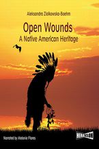 Okadka ksiki Open Wounds: A Native American Heritage