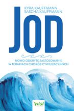 Okładka - Jod - nowo odkryte zastosowanie w terapiach chorób cywilizacyjnych - Kyra Kauffmann, Sascha Kauffmann