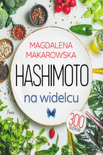 Okładka - Hashimoto na widelcu - Magdalena Makarowska