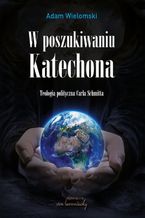 Okładka - W poszukiwaniu Katechona - Adam Wielomski