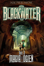 Magia i ogień. Tom II. Blackwater