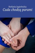 Okładka - Cuda chodzą parami - Stefania Jagielnicka-Kamieniecka