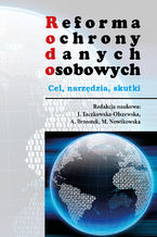 Okładka - Reforma ochrony danych osobowych. Cel - narzędzia - skutki - Zbiorowy