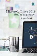Okładka - Microsoft Office 2019 oraz 365 od podstaw - Krzysztof Wołk