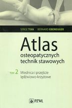 Atlas osteopatycznych technik stawowych. Tom 2. Miednica i przejcie ldwiowo-krzyowe