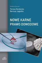 Okładka - Nowe karne prawo dowodowe - Teresa Gardocka, Dariusz Jagiełlo