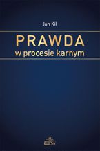 Okładka - Prawda w procesie karnym - Jan Kil