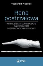 Okładka - Rana postrzałowa - Telesfor Piecuch