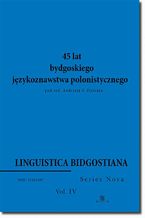 Linguistica Bidgostiana. Series nova. Vol. 4. 45 lat bydgoskiego jzykoznawstwa polonistycznego