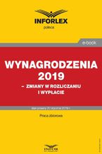 Wynagrodzenia 2019  zmiany w rozliczaniu i wypłacie