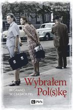 Okadka ksiki Wybraem Pol(s)k. Imigranci w PRL