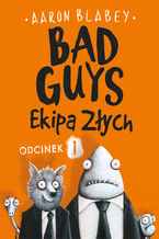 Bad Guys. Ekipa Zych Odcinek 1
