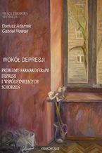 Okładka - Wokół depresji. Problemy farmakoterapii depresji i współistniejących schorzeń - Dariusz Adamek, Gabriel Nowak