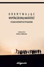 Okładka - Odkrywając współczesną młodzież - Monika I. Dąbkowska