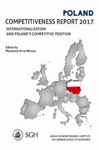 Okładka - Polska. Raport o konkurencyjności 2017. Umiędzynarodowienie Polskiej gospodarki a pozycja konkurencyjna - Marzenna A. Weresa