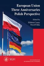 European Union. Three Anniversaries. Polish Perspective