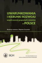 Uwarunkowania i kierunki rozwoju współczesnej gospodarki miejskiej w Polsce