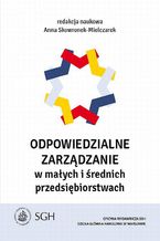 Okładka - Odpowiedzialne zarządzanie w małych i średnich przedsiębiorstwach - Anna Skowronek-Mielczarek