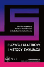 Okładka - Rozwój klastrów i metody ewaluacji - Marzenna Anna Weresa, Arkadiusz M. Kowalski, Emilia B. Sieńko-Kułakowska