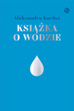 Okładka - Książka o wodzie - Aleksandra Kardaś