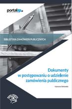 Okładka - Dokumenty w postępowaniach o udzielenie zamówienia publicznego - Katarzyna Bełdowska