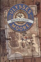 Ulysses Moore. (Tom 1). Wrota czasu