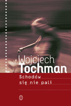 Okładka - Schodów się nie pali - Wojciech Tochman