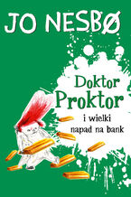 Okładka - Doktor Proktor (#4). Doktor Proktor i wielki napad na bank - Jo Nesbo