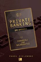 Biblioteka Forbesa. Private banking po polsku. Zarabiaj jak najbogatsi