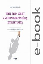 Style życia kobiet z niepełnosprawnością intelektualną. Studium socjopedagogiczne