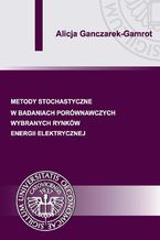Metody stochastyczne w badaniach porwnawczych wybranych rynkw energii elektrycznej