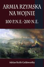 Armia rzymska na wojnie 100 p.n.e.-200 n.e