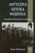 Okładka - Antyczna sztuka wojenna Tom 3 - Hans Delbruck