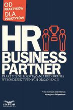 HR Business Partner Praktyczne rozwizania budowania wysokoefektywnych organizacji