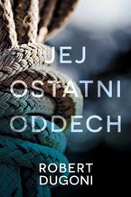 Okładka - Jej ostatni oddech - Robert Dugoni