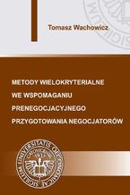 Metody wielokryterialne we wspomaganiu prenegocjacyjnego przygotowania negocjatorów