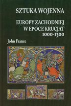 Sztuka wojenna Europy Zachodniej w epoce krucjat 1000-1300