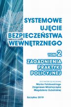 Okładka - Systemowe ujęcie bezpieczeństwa wewnętrznego. Zagadnienia praktyki policyjnej, t. 2 - Marek Fałdowski, Zbigniew Mikołajczyk, Magdalena Zubańska