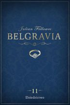 Okładka - Belgravia Dziedzictwo -odcinek 11 - Julian Fellowes