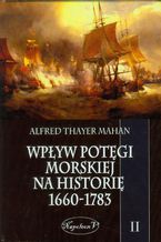 Wpływ potęgi morskiej na historię 1660-1783 Tom 2