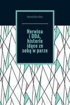 Okładka - Nerwica i DDA, historie idące ze sobą w parze - Dominika Kloc