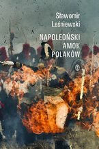 Okładka - Napoleoński amok Polaków - Sławomir Leśniewski