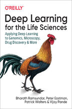Okładka - Deep Learning for the Life Sciences. Applying Deep Learning to Genomics, Microscopy, Drug Discovery, and More - Bharath Ramsundar, Peter Eastman, Patrick Walters