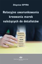 Relacyjne uwarunkowania kreowania marek należących do detalistów